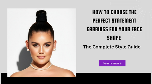 How to Choose the Perfect Statement Earrings for Your Face Shape (Complete Style Guide)
