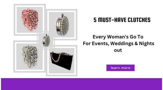 5 Must-Have Clutches Every Woman Needs for Events, Weddings & Nights Out
